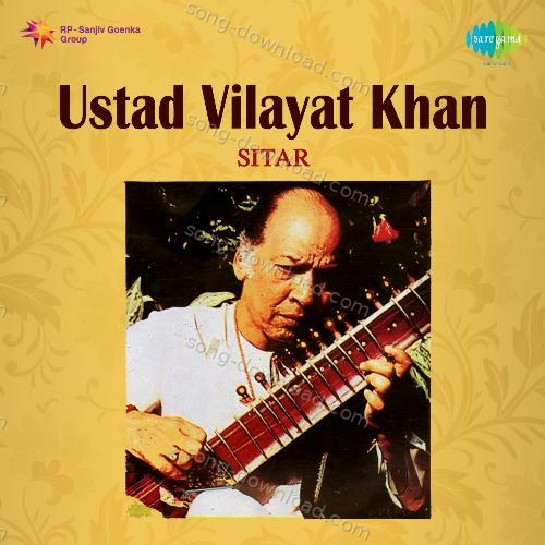 Ustad Vilayat Khan - Sitar Vilayat Khan MP3 Download